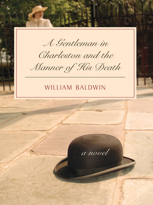 Title details for A Gentleman in Charleston and the Manner of His Death by William Baldwin - Available